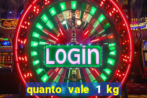 quanto vale 1 kg de lacre de latinha 2024